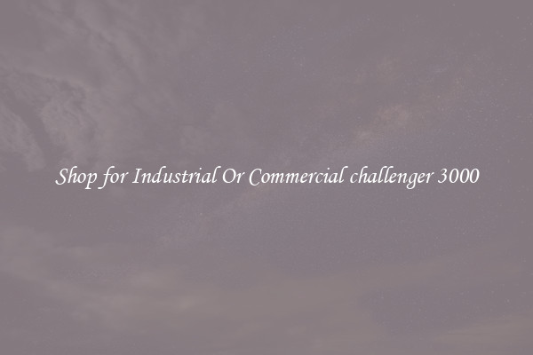 Shop for Industrial Or Commercial challenger 3000