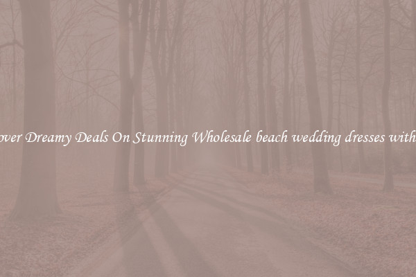 Discover Dreamy Deals On Stunning Wholesale beach wedding dresses with color