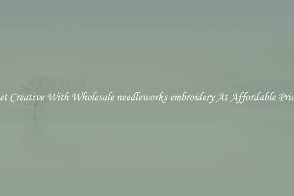 Get Creative With Wholesale needleworks embroidery At Affordable Prices