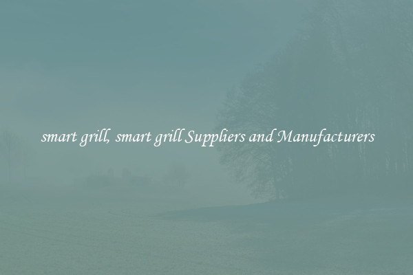 smart grill, smart grill Suppliers and Manufacturers