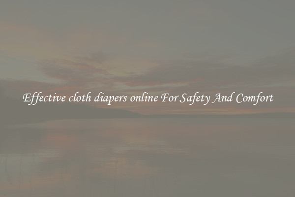 Effective cloth diapers online For Safety And Comfort