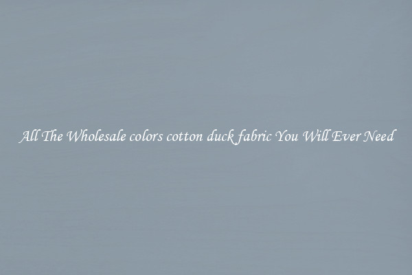 All The Wholesale colors cotton duck fabric You Will Ever Need