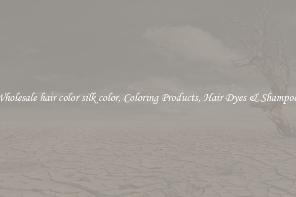 Wholesale hair color silk color, Coloring Products, Hair Dyes & Shampoos
