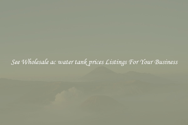 See Wholesale ac water tank prices Listings For Your Business