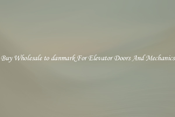 Buy Wholesale to danmark For Elevator Doors And Mechanics