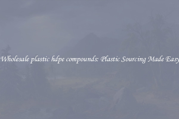 Wholesale plastic hdpe compounds: Plastic Sourcing Made Easy