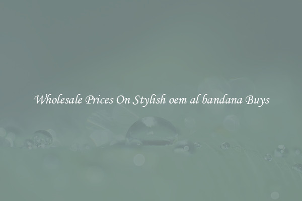 Wholesale Prices On Stylish oem al bandana Buys