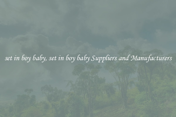 set in boy baby, set in boy baby Suppliers and Manufacturers