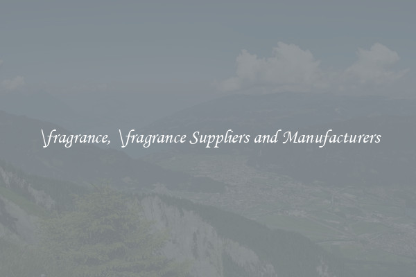 \fragrance, \fragrance Suppliers and Manufacturers