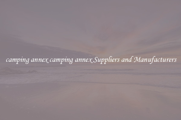 camping annex camping annex Suppliers and Manufacturers