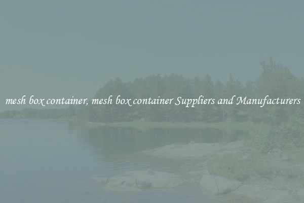 mesh box container, mesh box container Suppliers and Manufacturers