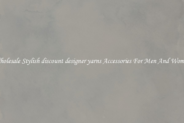 Wholesale Stylish discount designer yarns Accessories For Men And Women