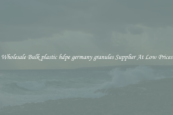Wholesale Bulk plastic hdpe germany granules Supplier At Low Prices