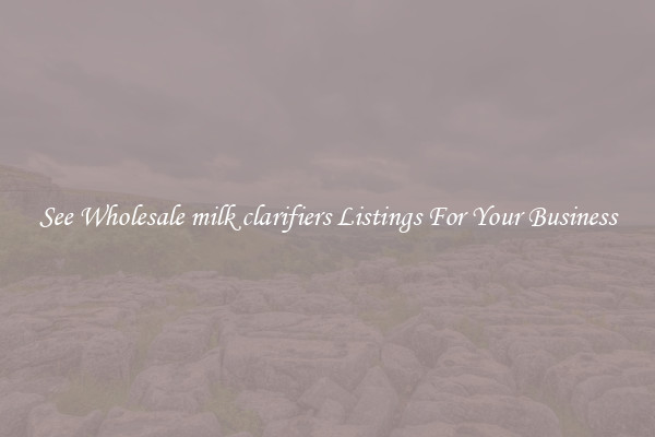See Wholesale milk clarifiers Listings For Your Business