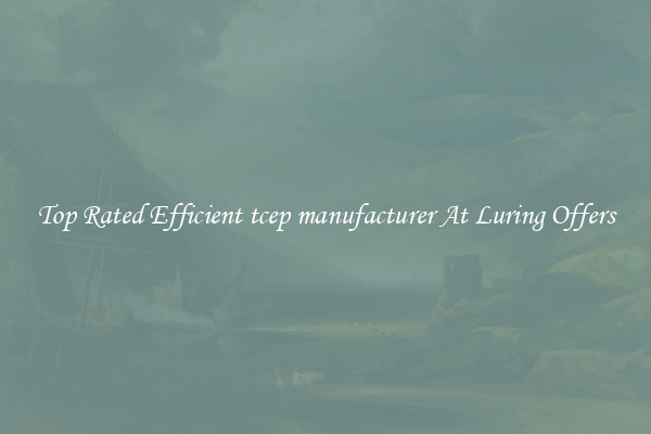 Top Rated Efficient tcep manufacturer At Luring Offers