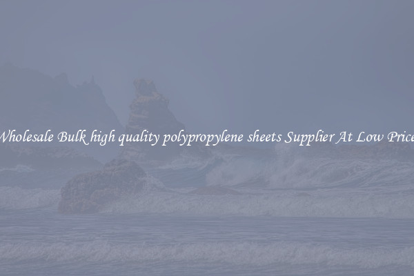 Wholesale Bulk high quality polypropylene sheets Supplier At Low Prices