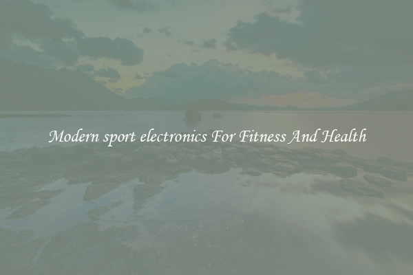 Modern sport electronics For Fitness And Health