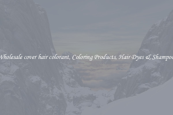 Wholesale cover hair colorant, Coloring Products, Hair Dyes & Shampoos