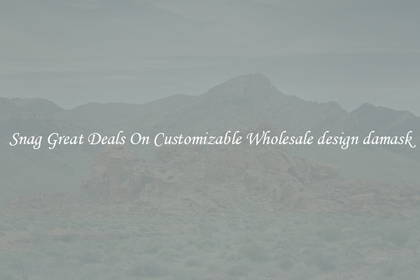 Snag Great Deals On Customizable Wholesale design damask