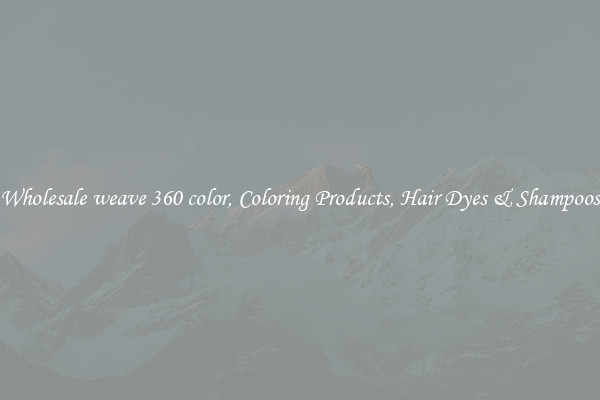 Wholesale weave 360 color, Coloring Products, Hair Dyes & Shampoos