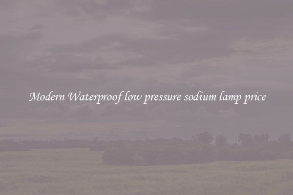 Modern Waterproof low pressure sodium lamp price