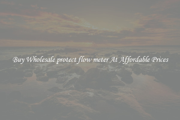 Buy Wholesale protect flow meter At Affordable Prices