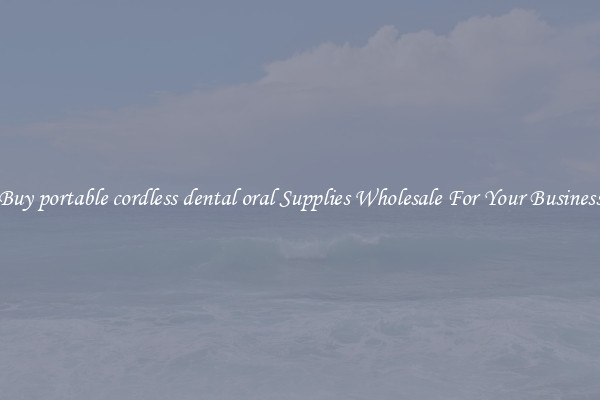 Buy portable cordless dental oral Supplies Wholesale For Your Business