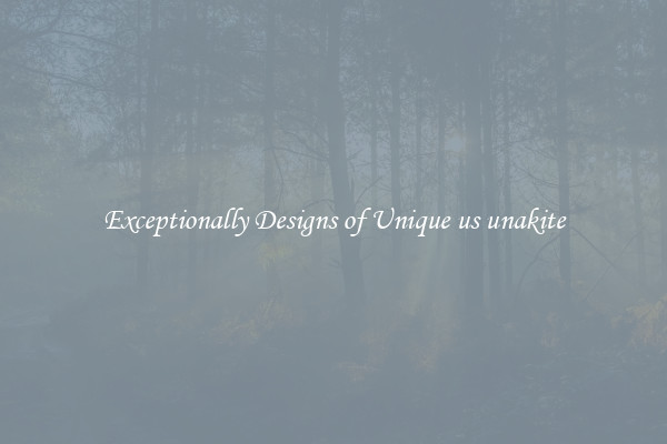 Exceptionally Designs of Unique us unakite